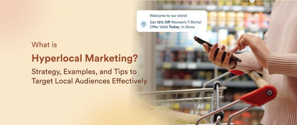 Hyperlocal Marketing: Strategy, Examples, and Tips to Target Local Audiences Effectively
