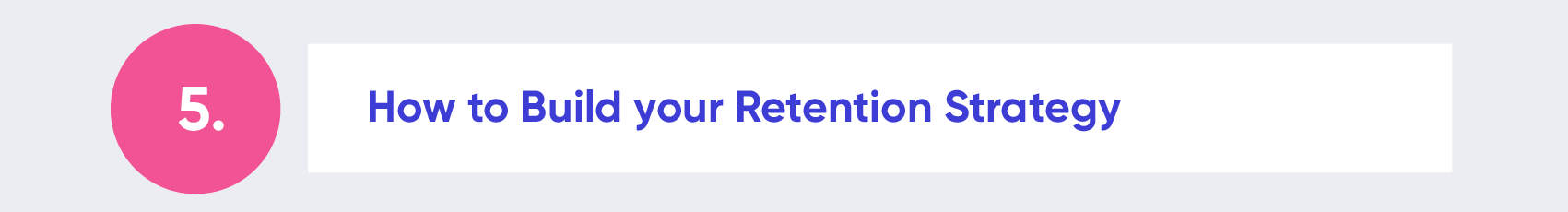 How to Build a Retention Strategy
