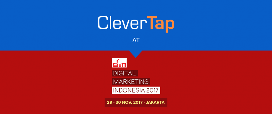 CleverTap Recap: Digital Marketing Indonesia, 2017 – A Must-Attend Event for Mobile Marketers