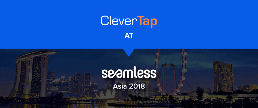 CleverTap Recap: Seamless Asia, 2018 – Riding the Next Wave of Omnichannel Marketing in Southeast Asia