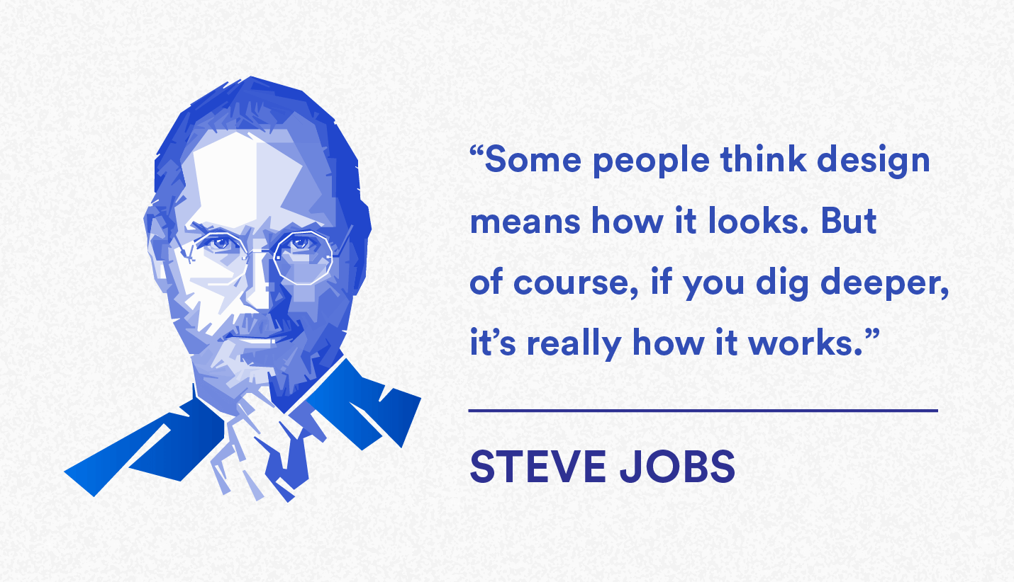 Steve Jobs quote on user experience and UX design: "Some people think design means how it looks. But of course, if you dig deeper, it’s really how it works." 