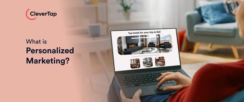 What is Personalized Marketing? How It Works & Strategies to Drive Growth