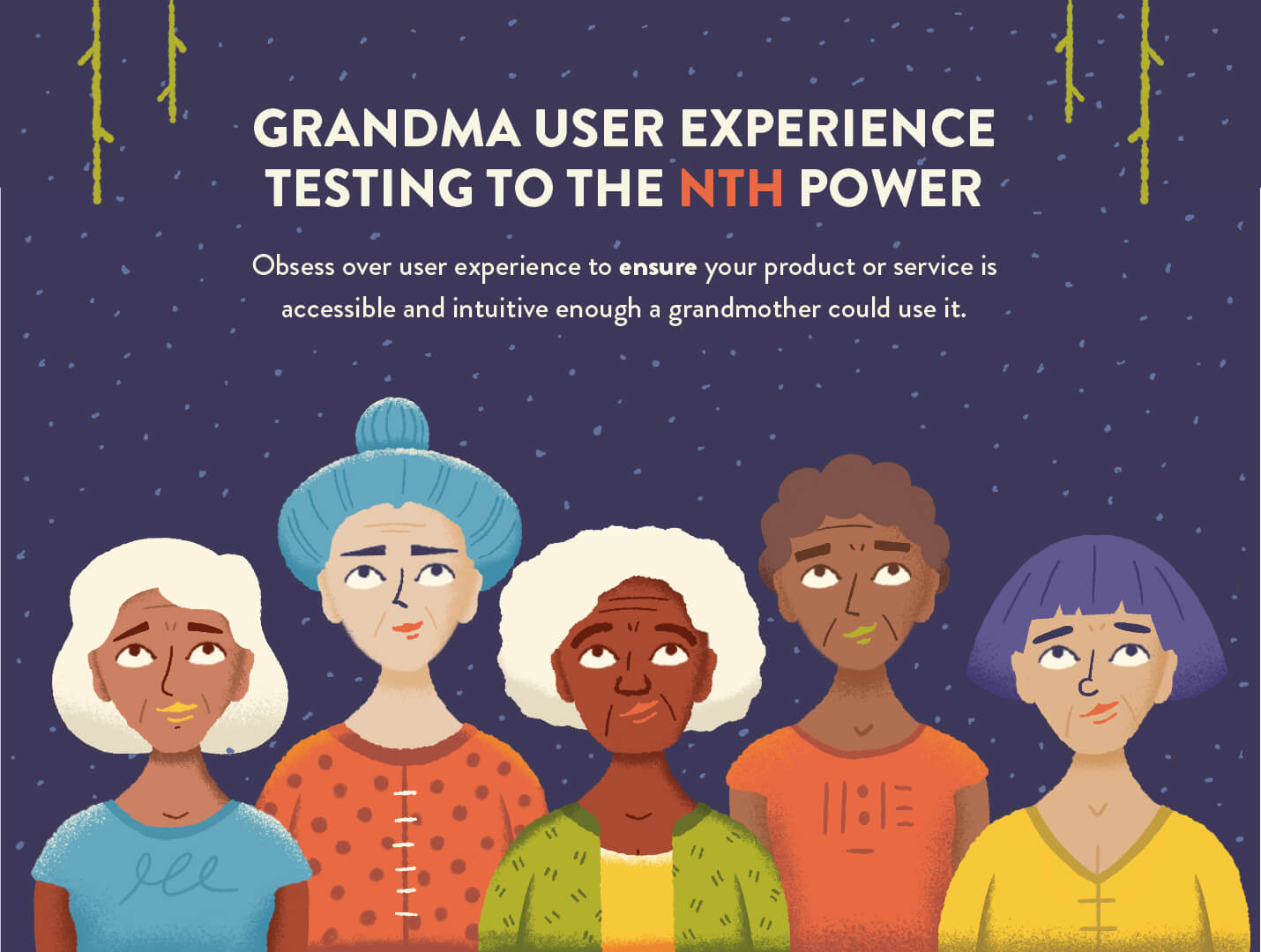 grandma user testing for exponential growth among general market participants 