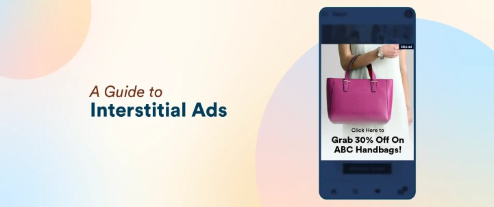 What Are Interstitial Ads? How to Use Them for Engagement and Growth