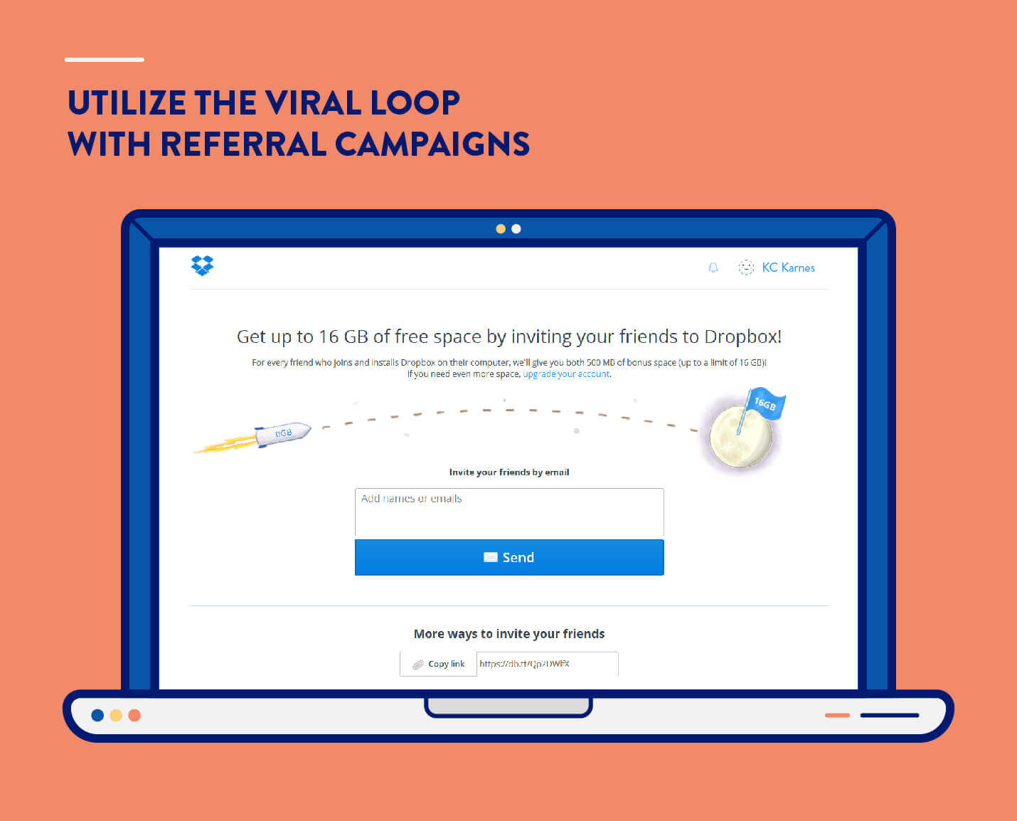 use referral campaigns to utilize the viral loop example from Dropbox