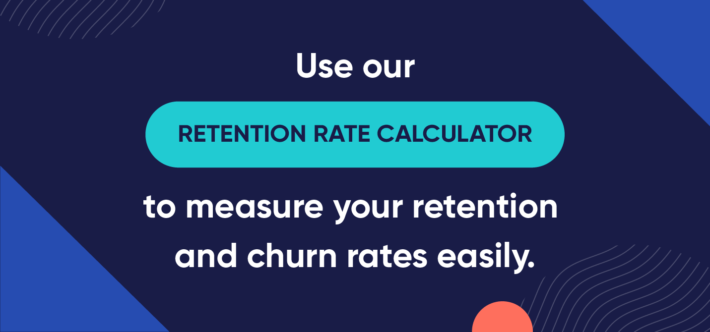 Use our retention rate calculator to measure your own retention rate