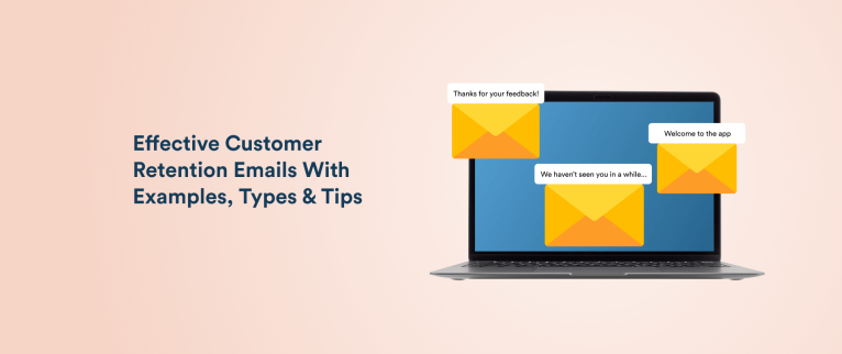Effective Customer Retention Email Strategies with 11 Examples, Types, and Tips