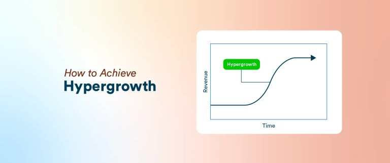 What is Hypergrowth and How Can You Achieve It?