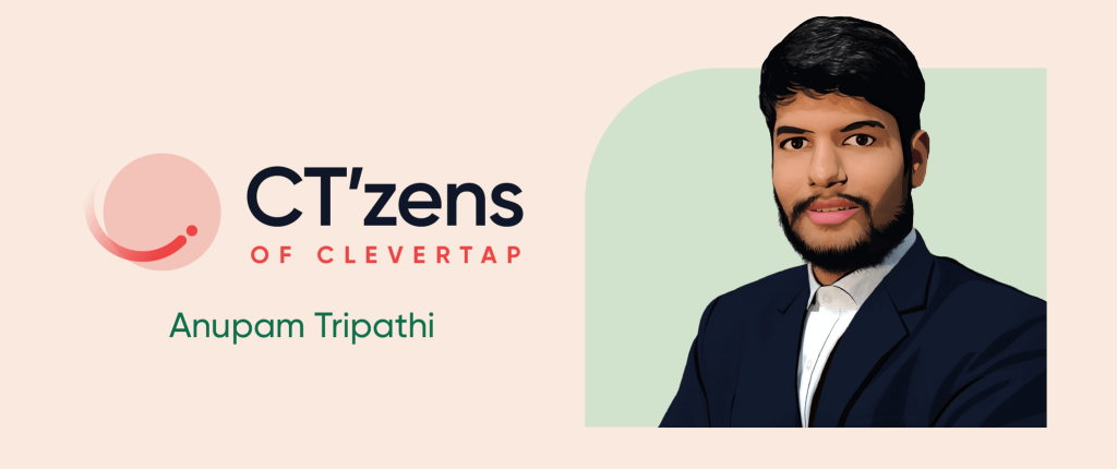 CTzen Stories: Anupam Tripathi on Chasing Dreams 