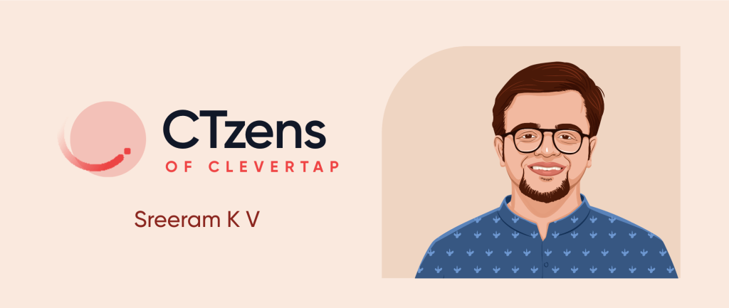 CTzen Stories: Sreeram K V – Better a ‘Jack of All Trades’ Than Master of Only One