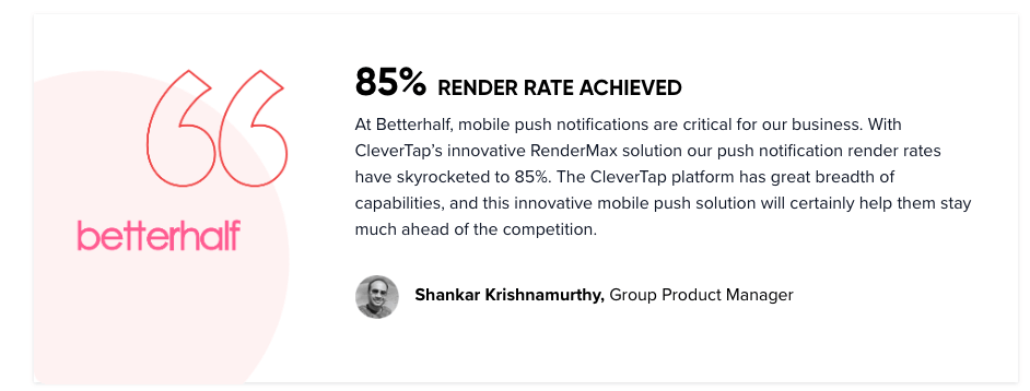 Customer quote from BetterHalf showing why they achieved 85% render rates on their push notifications.