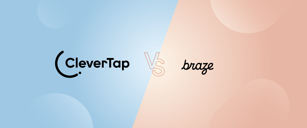 CleverTap vs. Braze: Why do Leading Brands Prefer CleverTap?