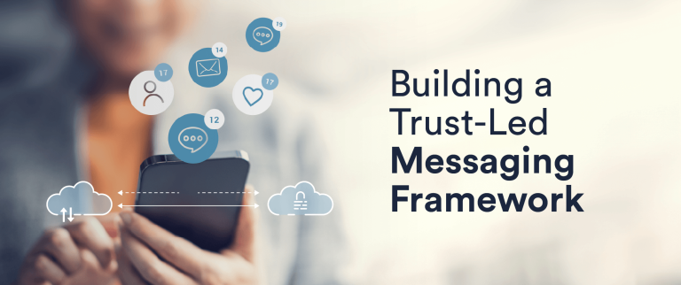 Building a Trust-Led Messaging Framework