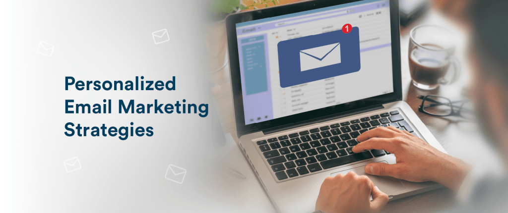 Personalized Email Marketing: 9 Strategies for Marketers