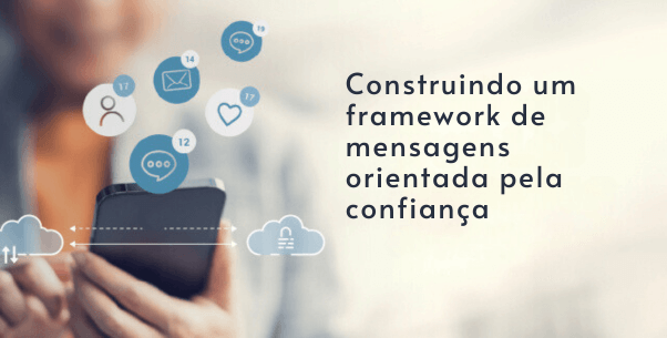 Construindo um framework de mensagens orientada pela confiança