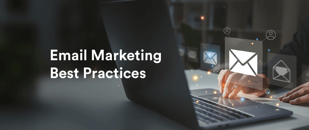 10 Email Marketing Best Practices to Improve Your Campaigns