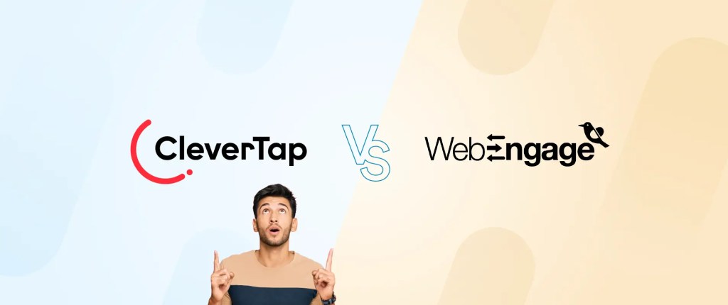 CleverTap vs. WebEngage: Choosing the Right Customer Engagement Platform