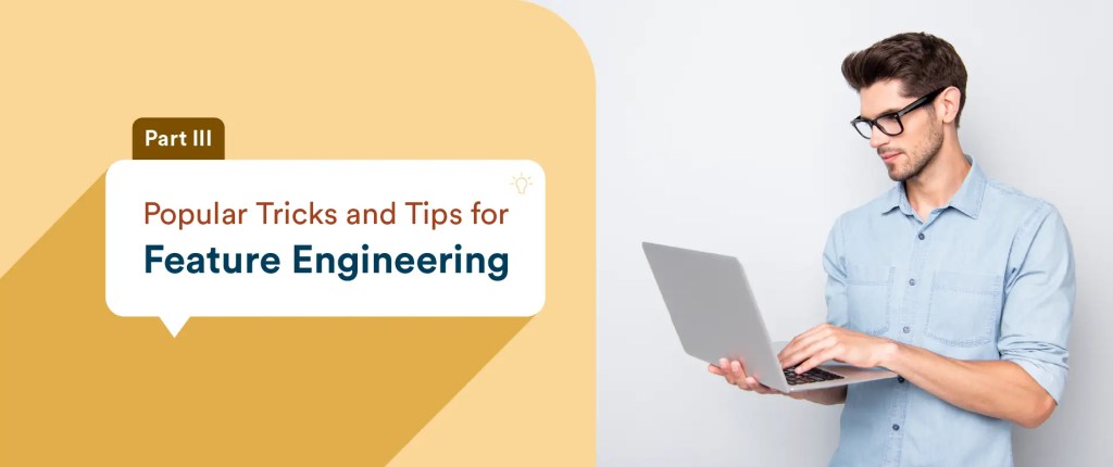 Popular tricks and tips for Feature Engineering – Part III