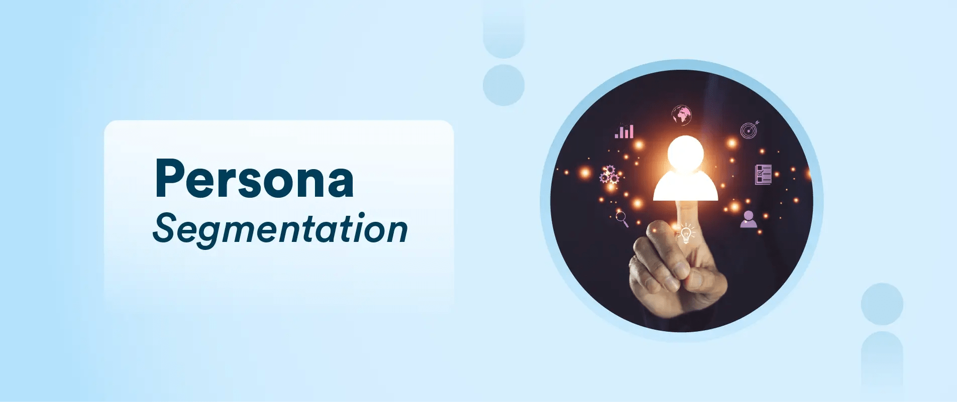 What is Persona Segmentation and How to Use It