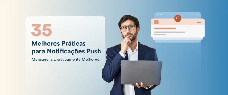 Melhores Práticas para Notificações Push: 35 Dicas para Mensagens Drasticamente Melhores