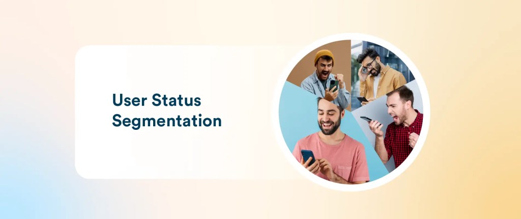 What Is User Status Segmentation? A Comprehensive Guide With Examples