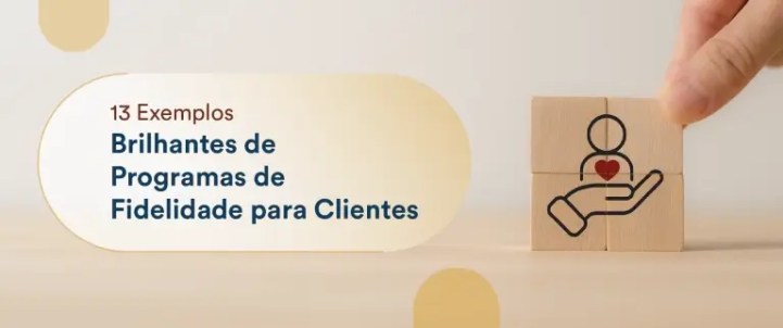 13 Exemplos Brilhantes de Programas de Fidelidade para Clientes