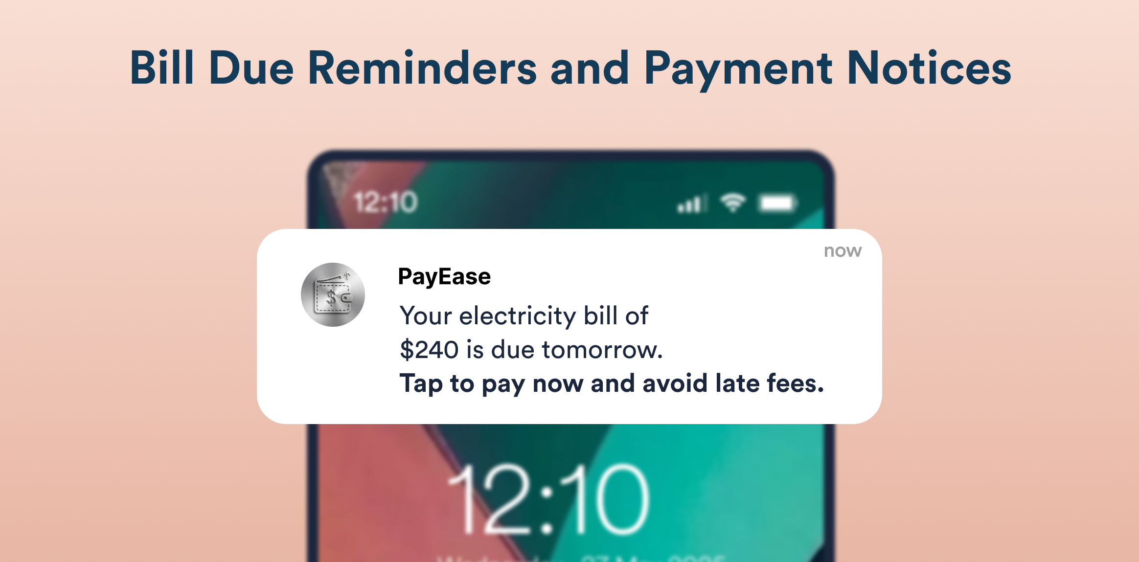 Bill Due Reminders and Payment Notices. PayEase bill reminder: a $240 electricity bill is due tomorrow with a prompt to pay now to avoid late fees on a mobile notification.