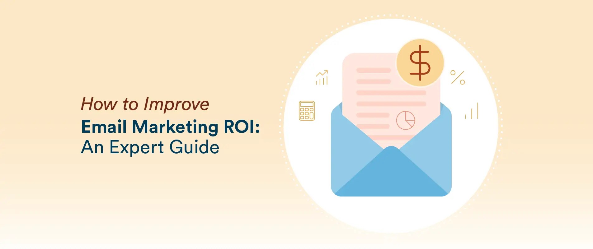 How to Improve Email Marketing ROI: Key Metrics, Advanced Strategies & ROI Calculator