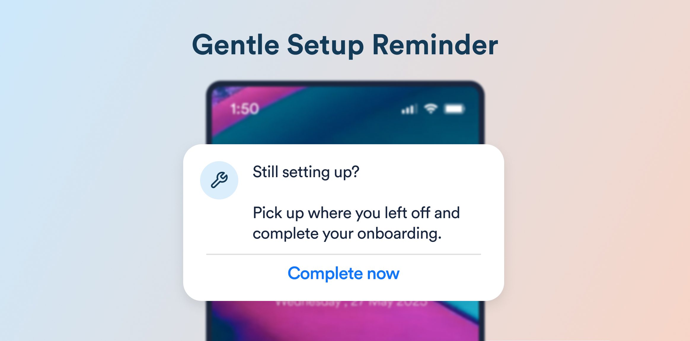 Banner reading 'Gentle Setup Reminder' above a phone with an onboarding card asking, 'Still setting up? Pick up where you left off and complete your onboarding.'
