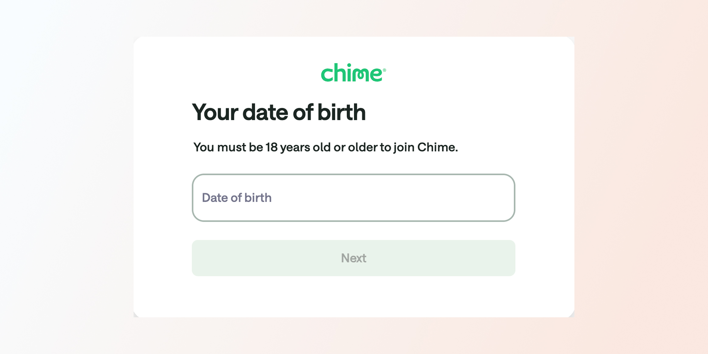 Chime sign-up screen with the heading 'Your date of birth' and a rounded Date of birth input field. Optimize Forms for Higher Conversions