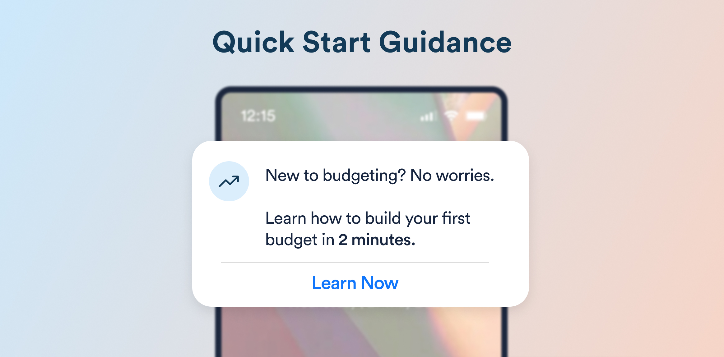 Promotional pop-up card over a smartphone screen: 'New to budgeting? No worries. Learn how to build your first budget in 2 minutes.' with a blue 'Learn Now' button on a gradient background.