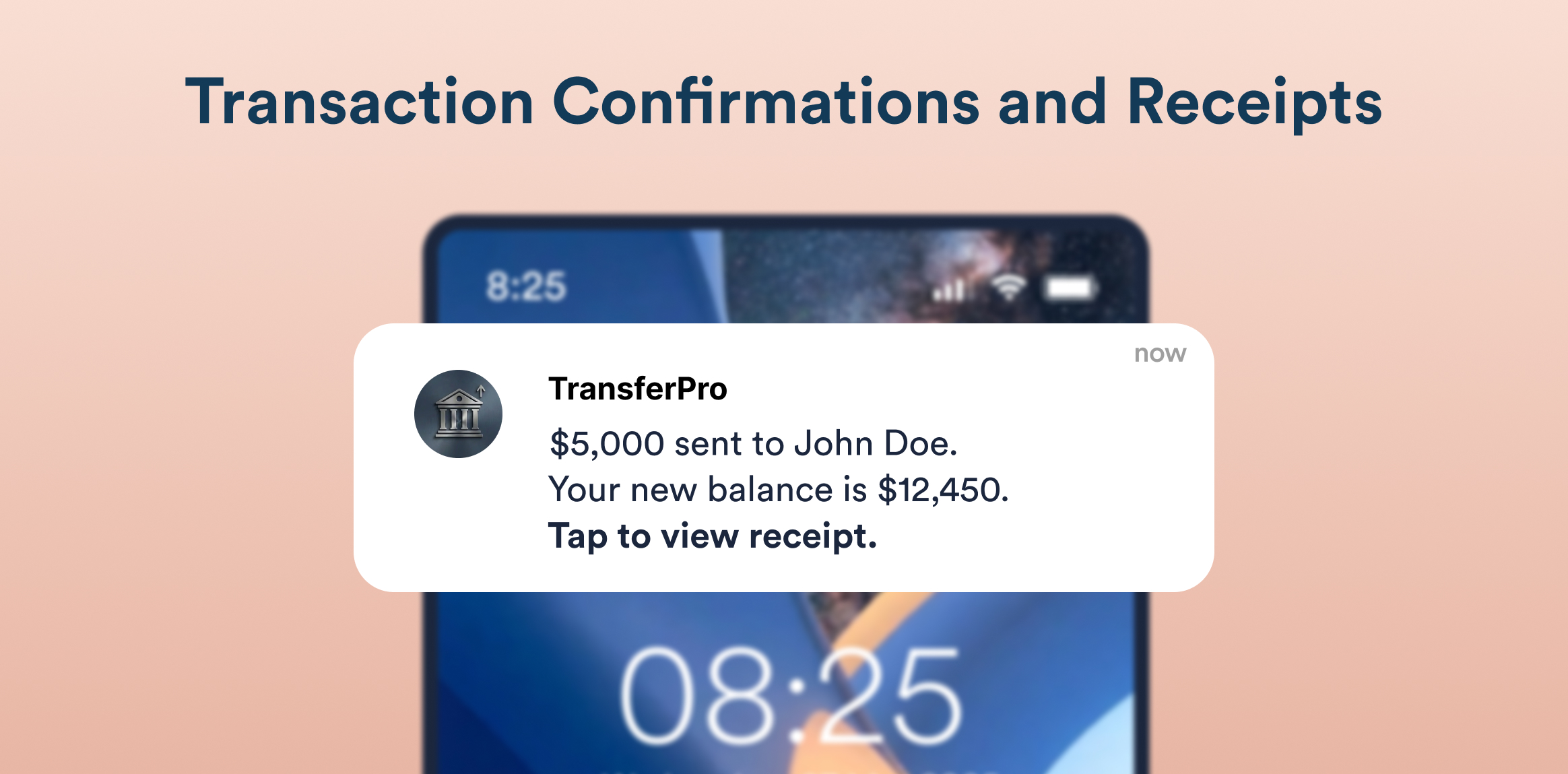 Transaction Confirmations and Receipts. Mobile notification from TransferPro: $5,000 sent to John Doe; new balance $12,450; Tap to view receipt.