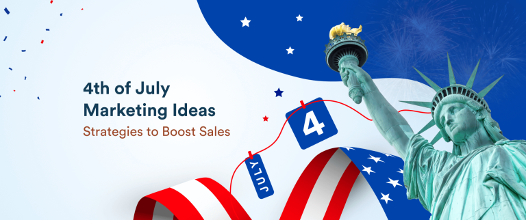 4th of July Marketing Ideas: 22 Independence Day Strategies to Boost Sales