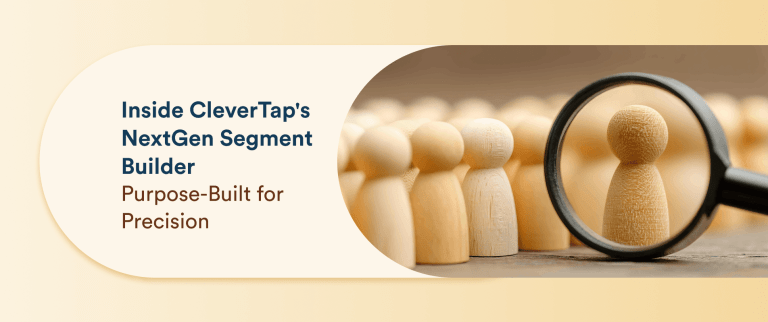 The Future of Customer Targeting: Inside CleverTap’s Powerful New Segment Builder