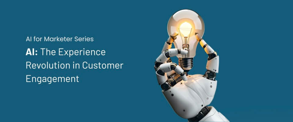 AI: The Experience Revolution in Customer Engagement