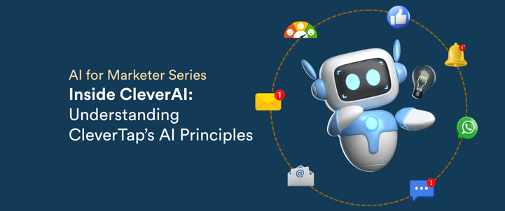 Tenets of Trust, Intelligence, and ROI: Inside CleverTap’s AI Principles
