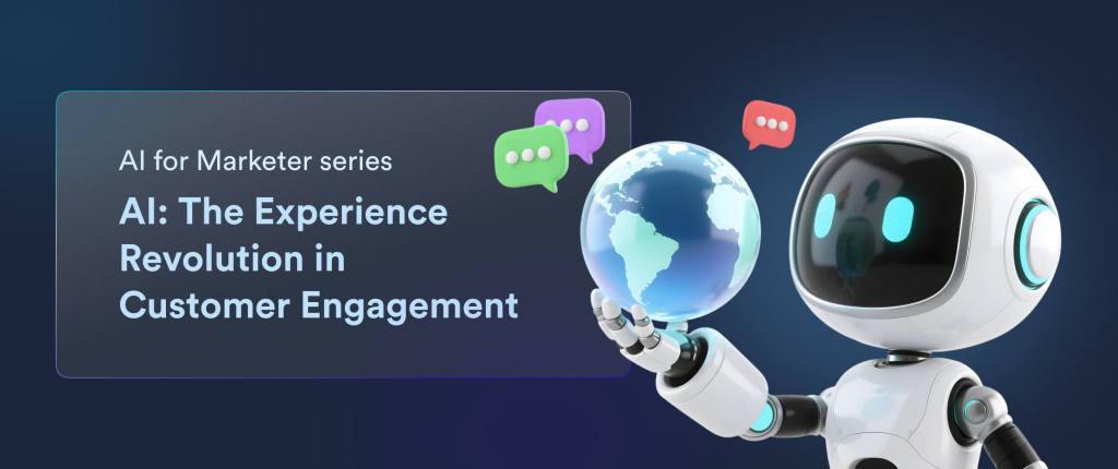 AI: The Experience Revolution in Customer Engagement