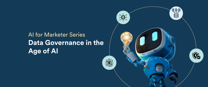 A Marketer’s Guide to Data Governance in the Age of AI