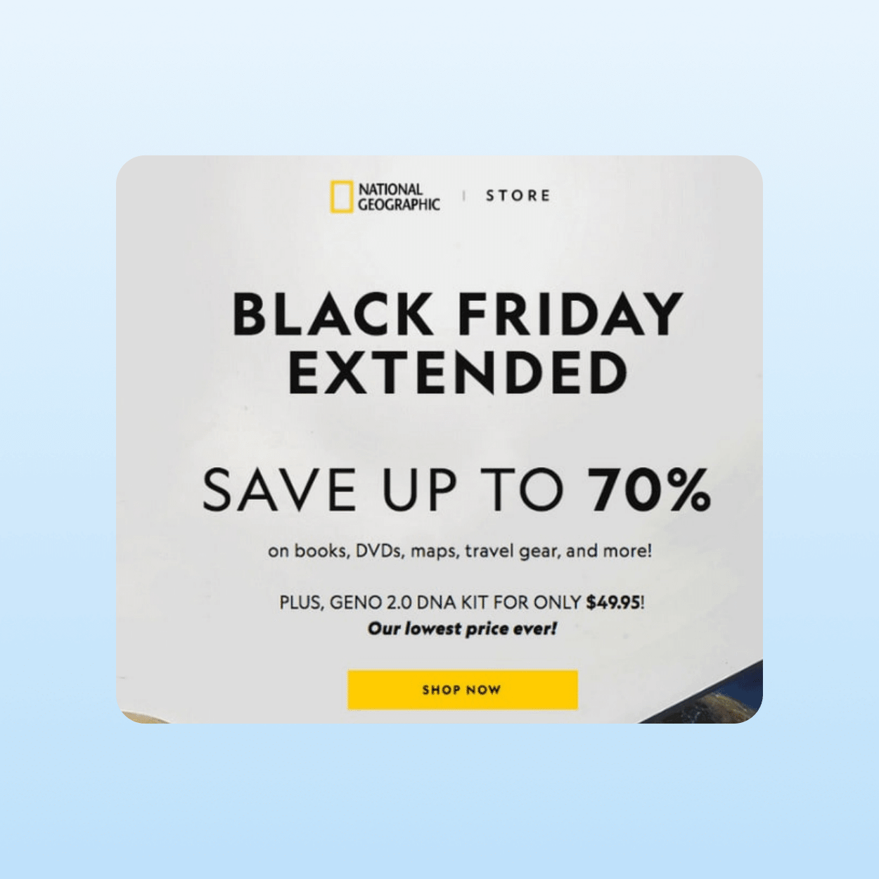Black Friday marketing Ideas - National Geographic