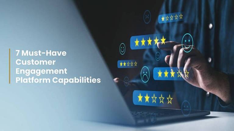 7 Must-Have Capabilities of a Customer Engagement Platform