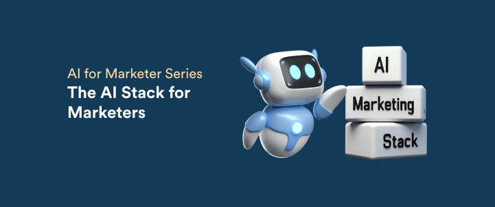 The AI Stack for Marketers: From Legacy Tools to Intelligent Systems