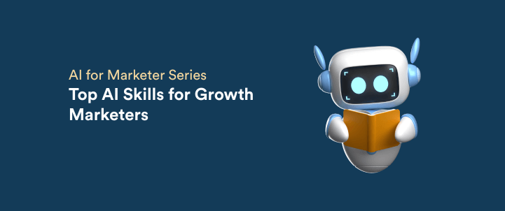 Top AI Skills Every Growth Marketer Needs