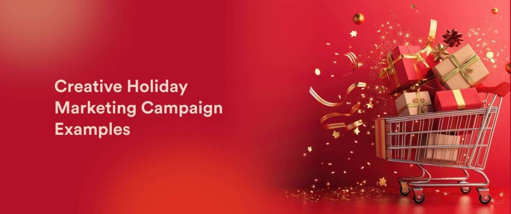 12 Creative Examples of Holiday Marketing Campaigns That Spark Sales