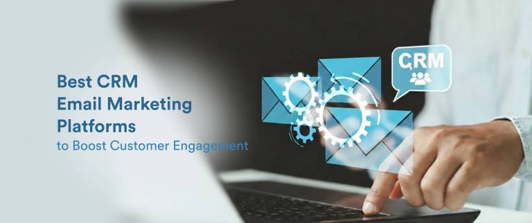 Top 10 CRM Email Marketing Platforms to Increase Customer Engagement