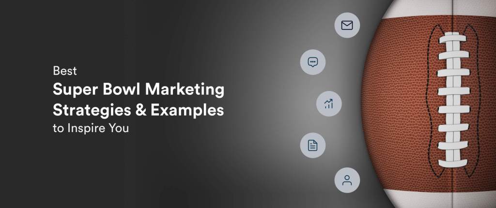 20 Advanced Super Bowl Marketing Strategies & Examples to Learn From