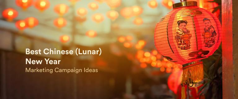 Top 25 Chinese (Lunar) New Year Marketing Campaign Ideas
