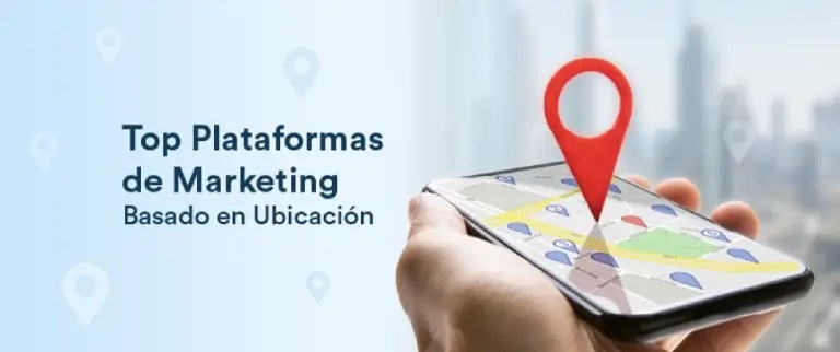 Plataforma de Marketing Basado en la Ubicación: Comparativa de las 6 Mejores Empresas
