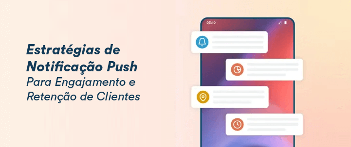 25 Estratégias Eficazes de Notificações Push para Engajar e Reter Usuários