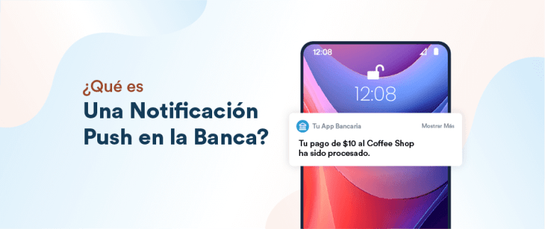 ¿Qué Son Las Notificaciones Push En El Sector Bancario? Casos De Uso Y Ejemplos