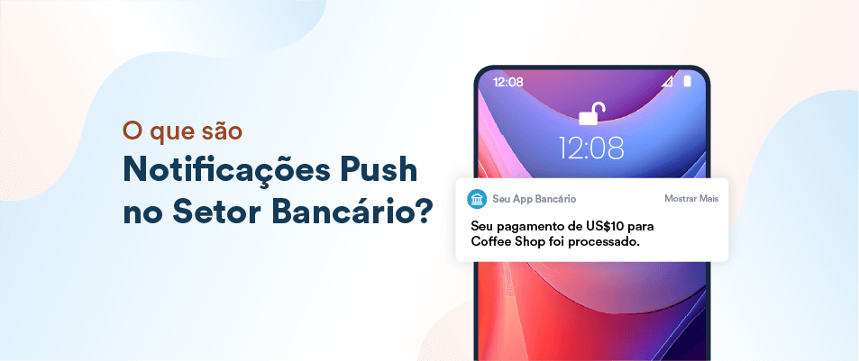 O Que São Notificações Push No Setor Bancário? Casos De Uso E Exemplos